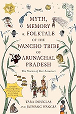 MYTH, MEMORY AND FOLKTALE OF THE WANCHO TRIBE OF ARUNACHAL PRADESH